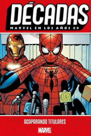 DECADAS. MARVEL EN LOS AÑOS 00. ACAPARANDO TITULARES